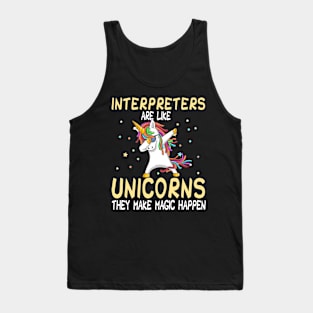 Interpreters Are Like Unicorns They Make Magic Happen Tank Top